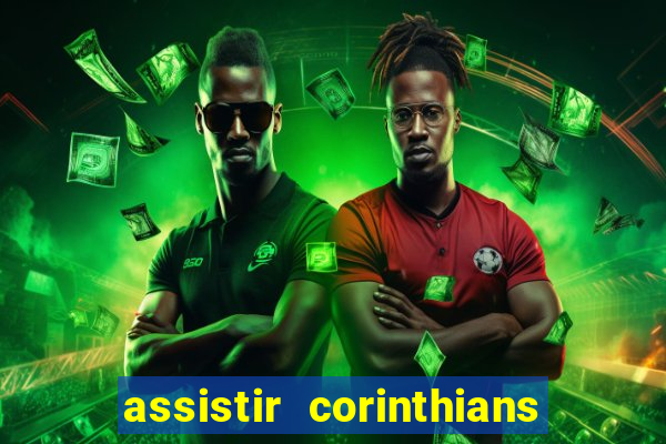 assistir corinthians ao vivo multicanais